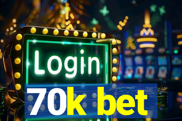 70k bet